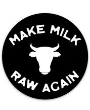 The Sticker Mule Make Milk Raw Again Sticker is a black vinyl circle featuring a white cow head outline and bold MAKE MILK RAW AGAIN lettering, celebrating farmers and traditional dairy values.